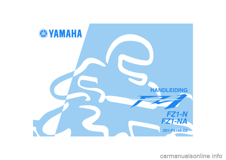 YAMAHA FZ1-N 2008  Instructieboekje (in Dutch) 2D1-F8199-D2
FZ1-N
FZ1-NA
HANDLEIDING 