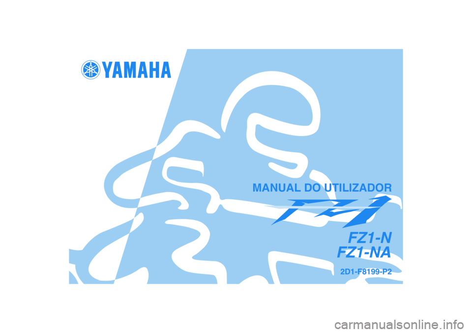 YAMAHA FZ1-N 2008  Manual de utilização (in Portuguese) 2D1-F8199-P2
FZ1-N
FZ1-NA
MANUAL DO UTILIZADOR 