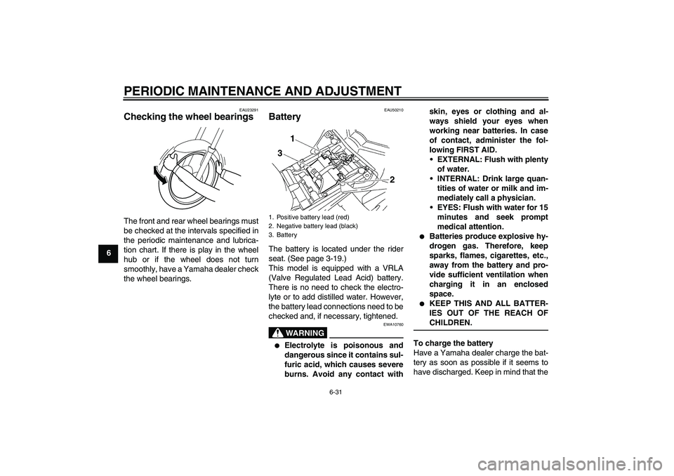 YAMAHA FZ1 S 2011 Manual PDF PERIODIC MAINTENANCE AND ADJUSTMENT
6-31
6
EAU23291
Checking the wheel bearings The front and rear wheel bearings must
be checked at the intervals specified in
the periodic maintenance and lubrica-
ti YAMAHA FZ1 S 2011 Manual PDF PERIODIC MAINTENANCE AND ADJUSTMENT
6-31
6
EAU23291
Checking the wheel bearings The front and rear wheel bearings must
be checked at the intervals specified in
the periodic maintenance and lubrica-
ti