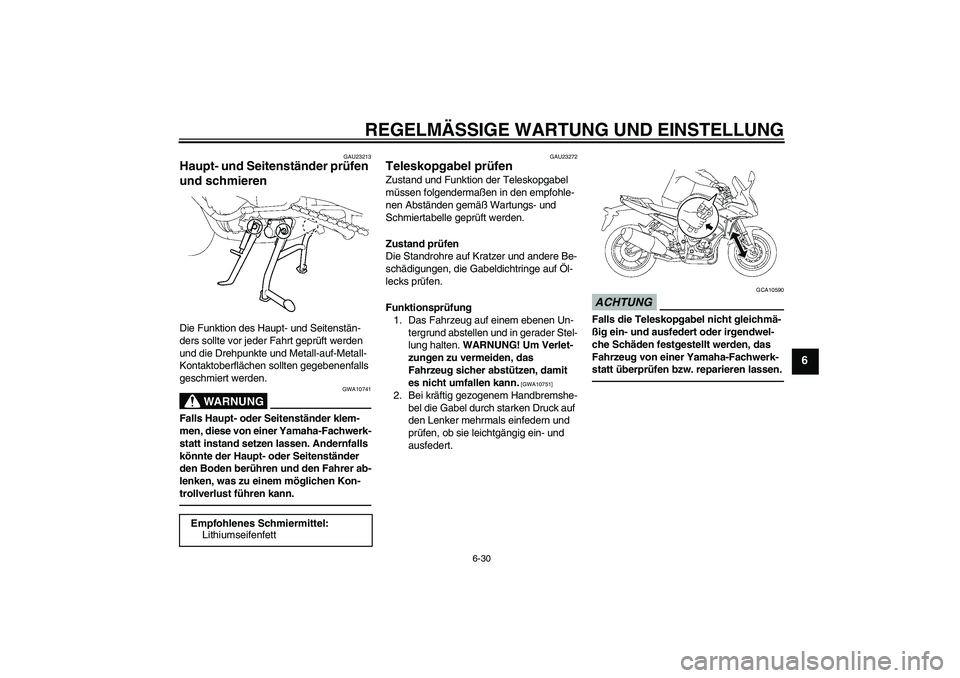 YAMAHA FZ1 S 2011 Betriebsanleitungen (in German) REGELMÄSSIGE WARTUNG UND EINSTELLUNG
6-30
6
GAU23213
Haupt- und Seitenständer prüfen
und schmieren Die Funktion des Haupt- und Seitenstän-
ders sollte vor jeder Fahrt geprüft werden
und die Dre YAMAHA FZ1 S 2011 Betriebsanleitungen (in German) REGELMÄSSIGE WARTUNG UND EINSTELLUNG
6-30
6
GAU23213
Haupt- und Seitenständer prüfen
und schmieren Die Funktion des Haupt- und Seitenstän-
ders sollte vor jeder Fahrt geprüft werden
und die Dre