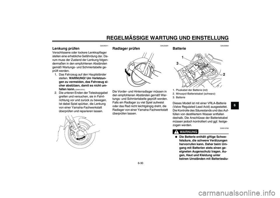 YAMAHA FZ1 S 2010 Betriebsanleitungen (in German) REGELMÄSSIGE WARTUNG UND EINSTELLUNG
6-30
6
GAU45511
Lenkung prüfen Verschlissene oder lockere Lenkkopflager
stellen eine erhebliche Gefährdung dar. Da-
rum muss der Zustand der Lenkung folgen-
de YAMAHA FZ1 S 2010 Betriebsanleitungen (in German) REGELMÄSSIGE WARTUNG UND EINSTELLUNG
6-30
6
GAU45511
Lenkung prüfen Verschlissene oder lockere Lenkkopflager
stellen eine erhebliche Gefährdung dar. Da-
rum muss der Zustand der Lenkung folgen-
de