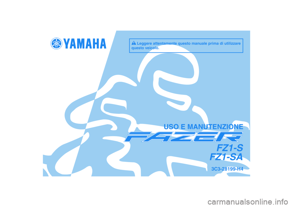 YAMAHA FZ1 S 2010  Manuale duso (in Italian) DIC183
FZ1-S
FZ1-SA
USO E MANUTENZIONE
3C3-28199-H4
Leggere attentamente questo manuale prima di utilizzare 
questo veicolo. 