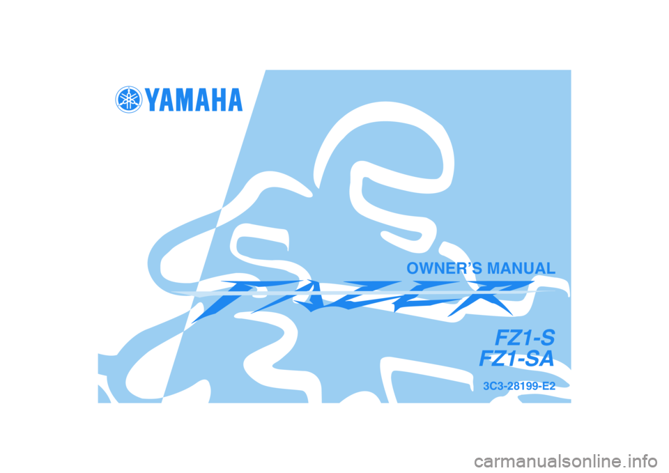 YAMAHA FZ1 S 2008  Owners Manual 3C3-28199-E2
FZ1-S
FZ1-SA
OWNER’S MANUAL 