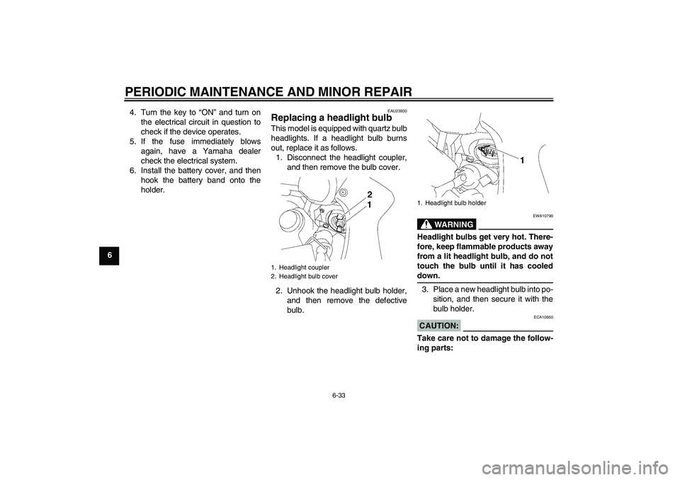 YAMAHA FZ1 S 2008 Manual PDF PERIODIC MAINTENANCE AND MINOR REPAIR
6-33
64. Turn the key to “ON” and turn on
the electrical circuit in question to
check if the device operates.
5. If the fuse immediately blows
again, have a Y YAMAHA FZ1 S 2008 Manual PDF PERIODIC MAINTENANCE AND MINOR REPAIR
6-33
64. Turn the key to “ON” and turn on
the electrical circuit in question to
check if the device operates.
5. If the fuse immediately blows
again, have a Y