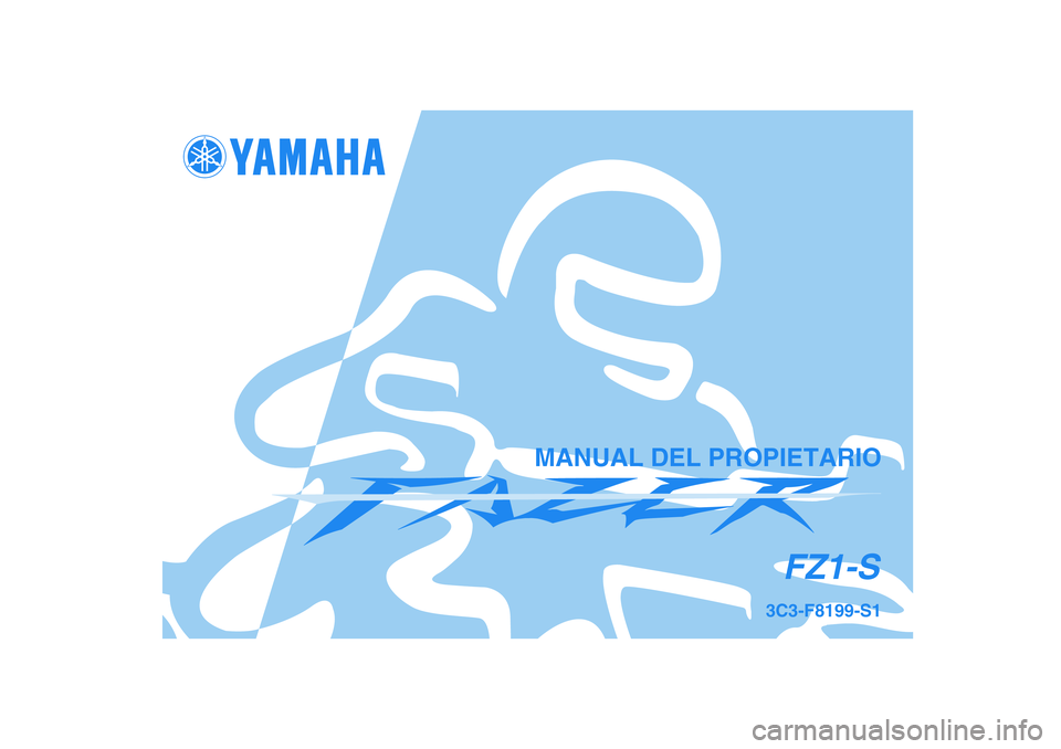 YAMAHA FZ1 S 2007  Manuale de Empleo (in Spanish) 3C3-F8199-S1
FZ1-S
MANUAL DEL PROPIETARIO 