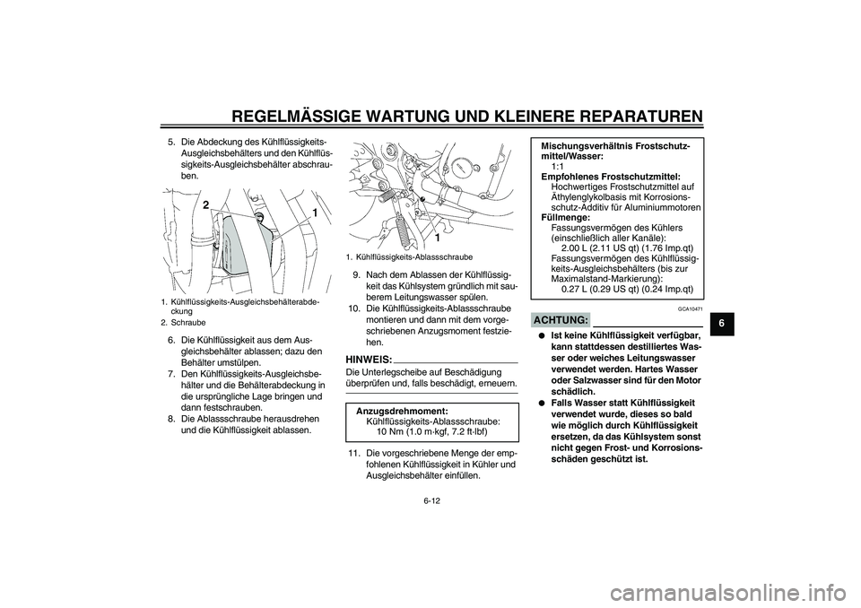 YAMAHA FZ6 N 2007  Betriebsanleitungen (in German) REGELMÄSSIGE WARTUNG UND KLEINERE REPARATUREN
6-12
6
5. Die Abdeckung des Kühlflüssigkeits-
Ausgleichsbehälters und den Kühlflüs-
sigkeits-Ausgleichsbehälter abschrau-
ben.
6. Die Kühlflüssig