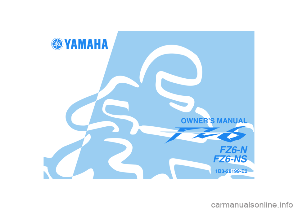 YAMAHA FZ6 N 2006  Owners Manual 1B3-28199-E2
FZ6-N
FZ6-NS
OWNER’S MANUAL 