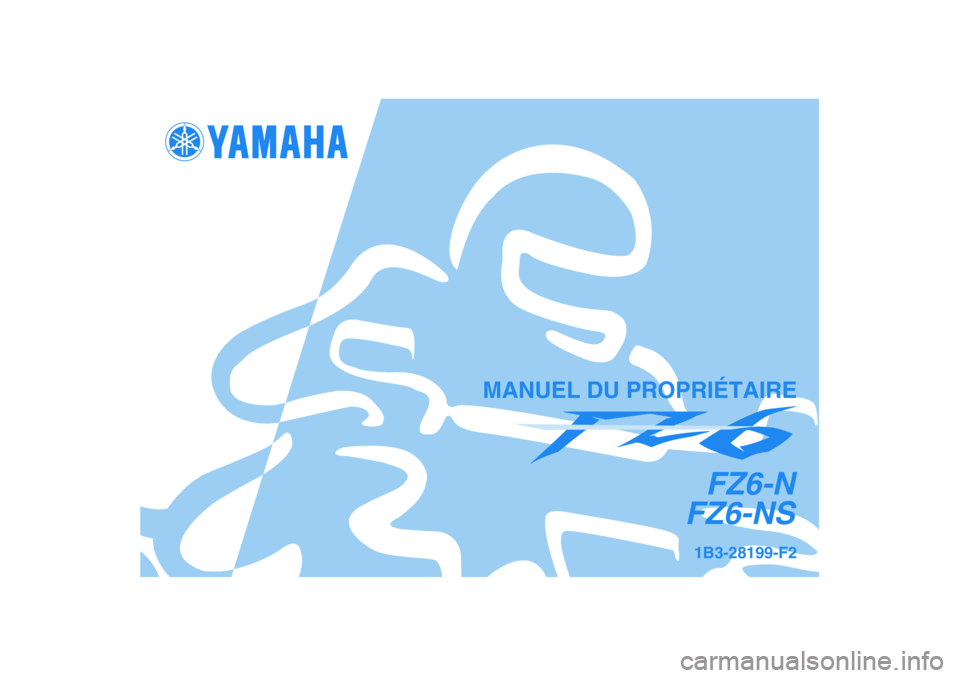 YAMAHA FZ6 N 2006  Notices Demploi (in French) 1B3-28199-F2
FZ6-N
FZ6-NS
MANUEL DU PROPRIÉTAIRE 