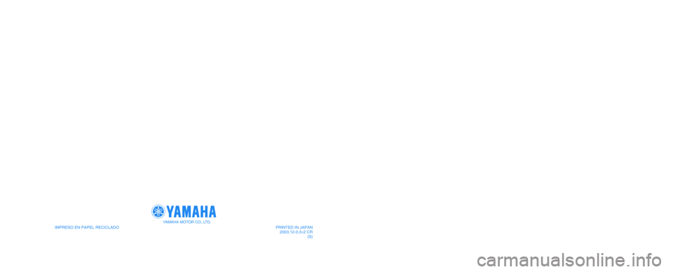 YAMAHA FZ6 N 2004  Manuale de Empleo (in Spanish) IMPRESO EN PAPEL RECICLADO 
YAMAHA MOTOR CO., LTD.
PRINTED IN JAPAN
2003.12-0.3×2 CR
(S)1B3-28199-S0
FZ6-N
MANUAL DEL PROPIETARIO 