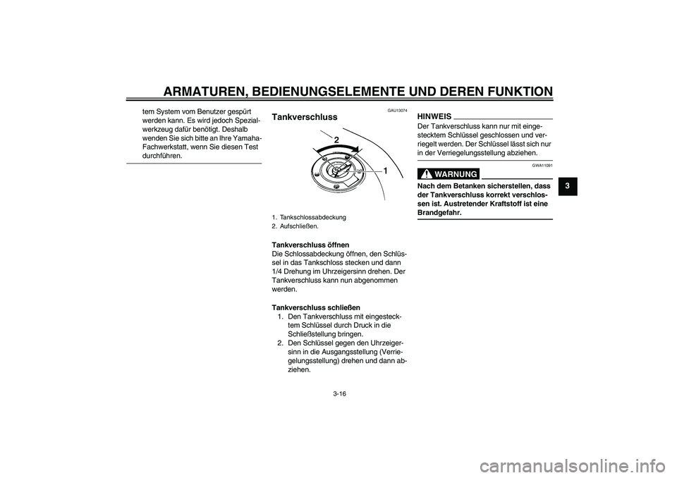 YAMAHA FZ6 NHG 2009 Betriebsanleitungen (in German) ARMATUREN, BEDIENUNGSELEMENTE UND DEREN FUNKTION
3-16
3
tem System vom Benutzer gespürt
werden kann. Es wird jedoch Spezial-
werkzeug dafür benötigt. Deshalb
wenden Sie sich bitte an Ihre Yamaha- YAMAHA FZ6 NHG 2009 Betriebsanleitungen (in German) ARMATUREN, BEDIENUNGSELEMENTE UND DEREN FUNKTION
3-16
3
tem System vom Benutzer gespürt
werden kann. Es wird jedoch Spezial-
werkzeug dafür benötigt. Deshalb
wenden Sie sich bitte an Ihre Yamaha-
