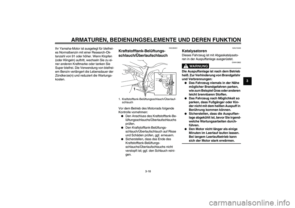 YAMAHA FZ6 NHG 2009 Betriebsanleitungen (in German) ARMATUREN, BEDIENUNGSELEMENTE UND DEREN FUNKTION
3-18
3
Ihr Yamaha-Motor ist ausgelegt für bleifrei-
es Normalbenzin mit einer Research-Ok-
tanzahl von 91 oder höher. Wenn Klopfen
(oder Klingeln) a YAMAHA FZ6 NHG 2009 Betriebsanleitungen (in German) ARMATUREN, BEDIENUNGSELEMENTE UND DEREN FUNKTION
3-18
3
Ihr Yamaha-Motor ist ausgelegt für bleifrei-
es Normalbenzin mit einer Research-Ok-
tanzahl von 91 oder höher. Wenn Klopfen
(oder Klingeln) a