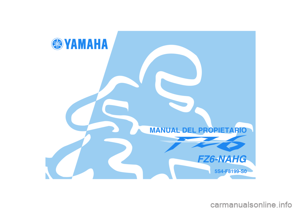 YAMAHA FZ6 NHG 2007  Manuale de Empleo (in Spanish) 5S4-F8199-S0
FZ6-NAHG
MANUAL DEL PROPIETARIO 