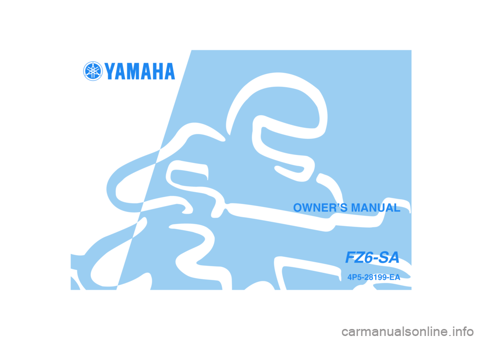 YAMAHA FZ6 S 2006  Owners Manual 4P5-28199-EAFZ6-SA
OWNER’S MANUAL 