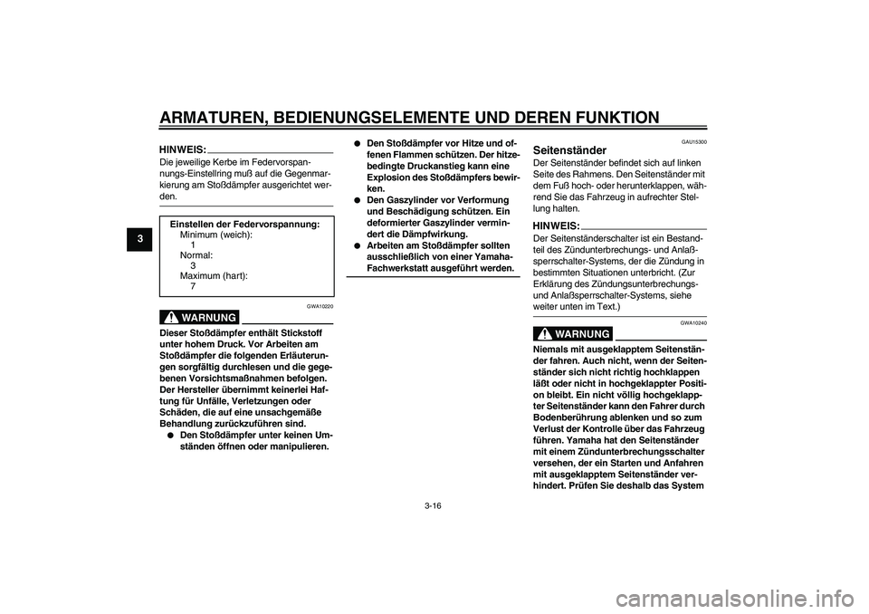YAMAHA FZ6 S 2004 Betriebsanleitungen (in German) ARMATUREN, BEDIENUNGSELEMENTE UND DEREN FUNKTION
3-16
3
HINWEIS:Die jeweilige Kerbe im Federvorspan-
nungs-Einstellring muß auf die Gegenmar-
kierung am Stoßdämpfer ausgerichtet wer-den.
WARNUNG
GW YAMAHA FZ6 S 2004 Betriebsanleitungen (in German) ARMATUREN, BEDIENUNGSELEMENTE UND DEREN FUNKTION
3-16
3
HINWEIS:Die jeweilige Kerbe im Federvorspan-
nungs-Einstellring muß auf die Gegenmar-
kierung am Stoßdämpfer ausgerichtet wer-den.
WARNUNG
GW