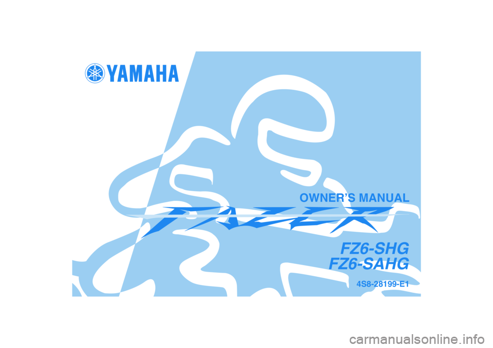 YAMAHA FZ6 SHG 2008  Owners Manual 4S8-28199-E1
FZ6-SHG
FZ6-SAHG
OWNER’S MANUAL 
