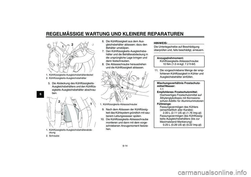 YAMAHA FZ6 SHG 2008  Betriebsanleitungen (in German) REGELMÄSSIGE WARTUNG UND KLEINERE REPARATUREN
6-14
6
5. Die Abdeckung des Kühlflüssigkeits-
Ausgleichsbehälters und den Kühlflüs-
sigkeits-Ausgleichsbehälter abschrau-
ben.6. Die Kühlflüssigk