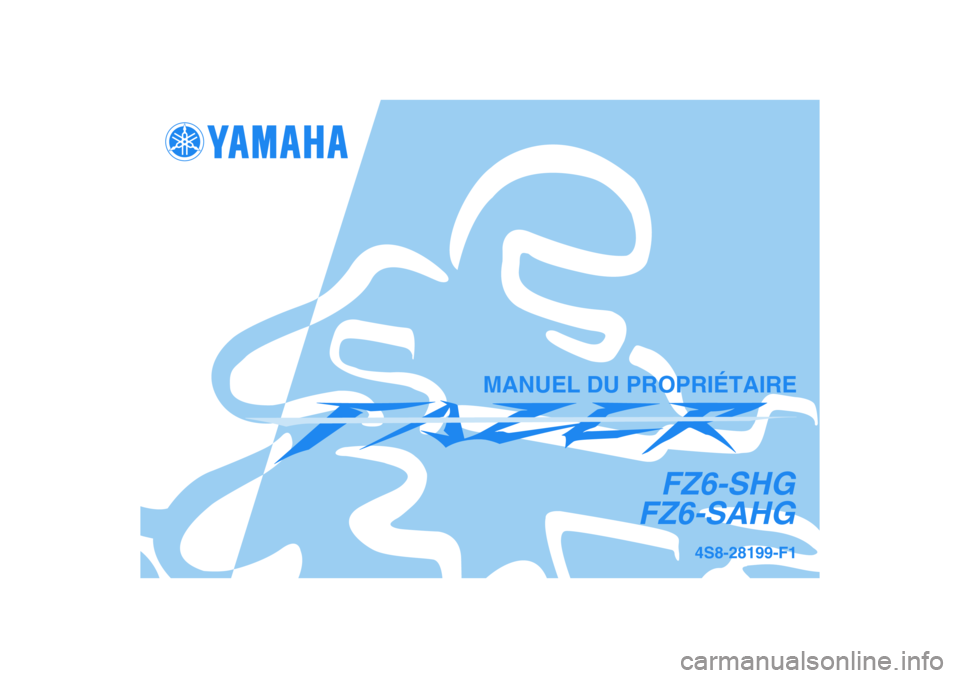 YAMAHA FZ6 SHG 2008  Notices Demploi (in French) 4S8-28199-F1
FZ6-SHG
FZ6-SAHG
MANUEL DU PROPRIÉTAIRE 