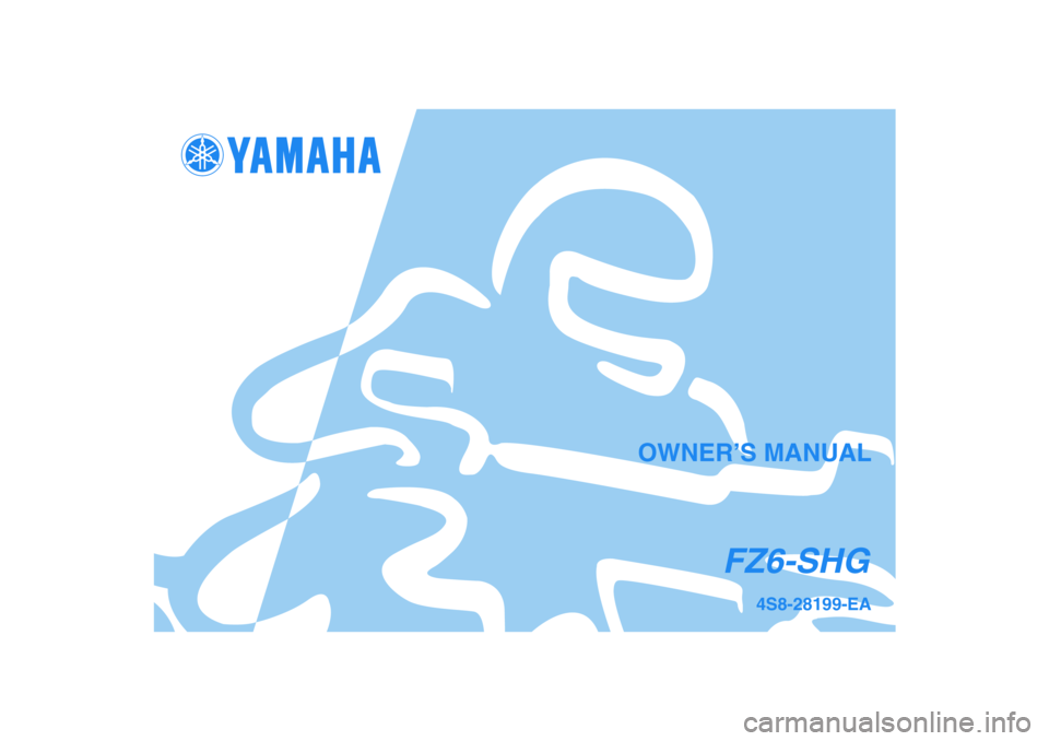 YAMAHA FZ6 SHG 2007  Owners Manual 4S8-28199-EA
FZ6-SHG
OWNER’S MANUAL 