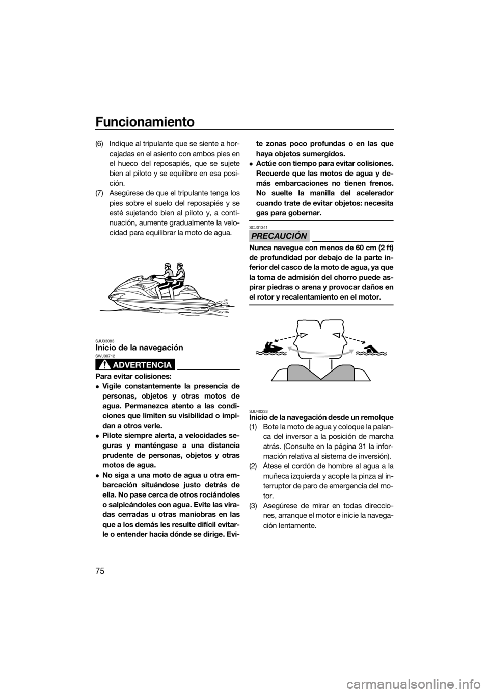YAMAHA FZR 2015  Manuale de Empleo (in Spanish) Funcionamiento
75
(6) Indique al tripulante que se siente a hor-
cajadas en el asiento con ambos pies en
el hueco del reposapiés, que se sujete
bien al piloto y se equilibre en esa posi-
ción.
(7) A YAMAHA FZR 2015  Manuale de Empleo (in Spanish) Funcionamiento
75
(6) Indique al tripulante que se siente a hor-
cajadas en el asiento con ambos pies en
el hueco del reposapiés, que se sujete
bien al piloto y se equilibre en esa posi-
ción.
(7) A
