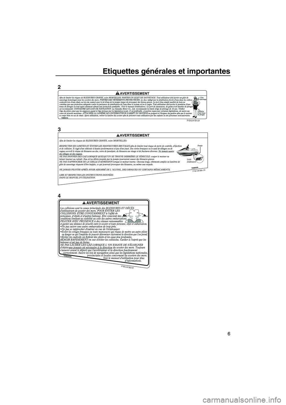 YAMAHA FZR 2013 Notices Demploi (in French) Etiquettes générales et importantes
6
UF2R74F0.book Page 6 Friday, August 10, 2012 11:18 AM YAMAHA FZR 2013 Notices Demploi (in French) Etiquettes générales et importantes
6
UF2R74F0.book Page 6 Friday, August 10, 2012 11:18 AM