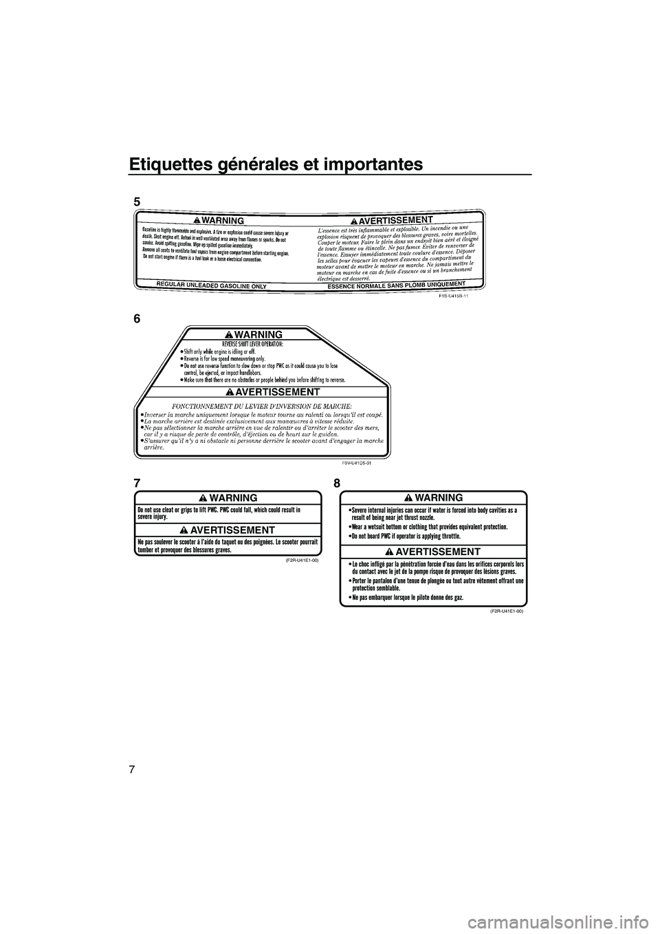 YAMAHA FZR 2013 Notices Demploi (in French) Etiquettes générales et importantes
7
WARNING
AVERTISSEMENT
WARNING
AVERTISSEMENT(F2R-U41E1-00)(F2R-U41E1-00)
5
6
78
UF2R74F0.book Page 7 Friday, August 10, 2012 11:18 AM YAMAHA FZR 2013 Notices Demploi (in French) Etiquettes générales et importantes
7
WARNING
AVERTISSEMENT
WARNING
AVERTISSEMENT(F2R-U41E1-00)(F2R-U41E1-00)
5
6
78
UF2R74F0.book Page 7 Friday, August 10, 2012 11:18 AM
