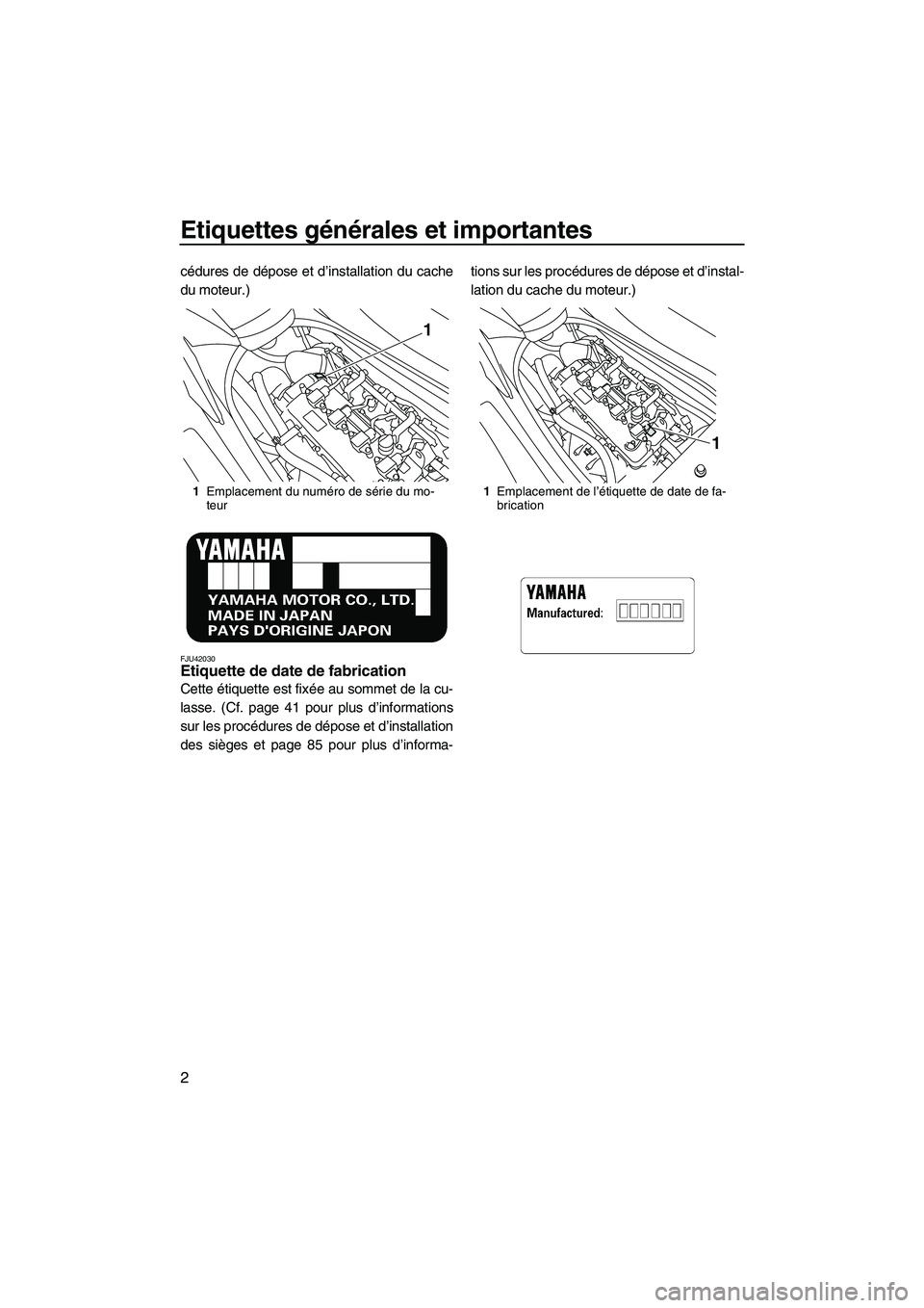 YAMAHA FZR 2012 Notices Demploi (in French) Etiquettes générales et importantes
2
cédures de dépose et d’installation du cache
du moteur.)
FJU42030Etiquette de date de fabrication
Cette étiquette est fixée au sommet de la cu-
lasse. (C YAMAHA FZR 2012 Notices Demploi (in French) Etiquettes générales et importantes
2
cédures de dépose et d’installation du cache
du moteur.)
FJU42030Etiquette de date de fabrication
Cette étiquette est fixée au sommet de la cu-
lasse. (C