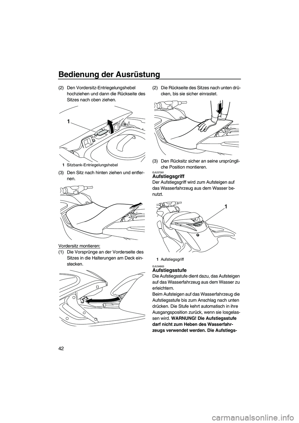 YAMAHA FZR 2010 Betriebsanleitungen (in German) Bedienung der Ausrüstung
42
(2) Den Vordersitz-Entriegelungshebel
hochziehen und dann die Rückseite des
Sitzes nach oben ziehen.
(3) Den Sitz nach hinten ziehen und entfer-
nen.
Vordersitz montier YAMAHA FZR 2010 Betriebsanleitungen (in German) Bedienung der Ausrüstung
42
(2) Den Vordersitz-Entriegelungshebel
hochziehen und dann die Rückseite des
Sitzes nach oben ziehen.
(3) Den Sitz nach hinten ziehen und entfer-
nen.
Vordersitz montier