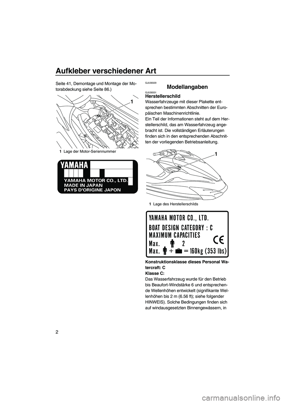 YAMAHA FZR SVHO 2010 Betriebsanleitungen (in German) Aufkleber verschiedener Art
2
Seite 41, Demontage und Montage der Mo-
torabdeckung siehe Seite 86.)GJU30320
Modellangaben GJU30331Herstellerschild
Wasserfahrzeuge mit dieser Plakette ent-
sprechen be YAMAHA FZR SVHO 2010 Betriebsanleitungen (in German) Aufkleber verschiedener Art
2
Seite 41, Demontage und Montage der Mo-
torabdeckung siehe Seite 86.)GJU30320
Modellangaben GJU30331Herstellerschild
Wasserfahrzeuge mit dieser Plakette ent-
sprechen be