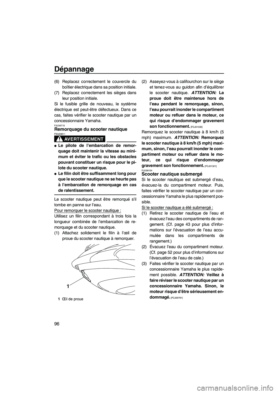 YAMAHA FZR 2010 Notices Demploi (in French) Dépannage
96
(6) Replacez correctement le couvercle du
boîtier électrique dans sa position initiale.
(7) Replacez correctement les sièges dans
leur position initiale.
Si le fusible grille de nouve YAMAHA FZR 2010 Notices Demploi (in French) Dépannage
96
(6) Replacez correctement le couvercle du
boîtier électrique dans sa position initiale.
(7) Replacez correctement les sièges dans
leur position initiale.
Si le fusible grille de nouve