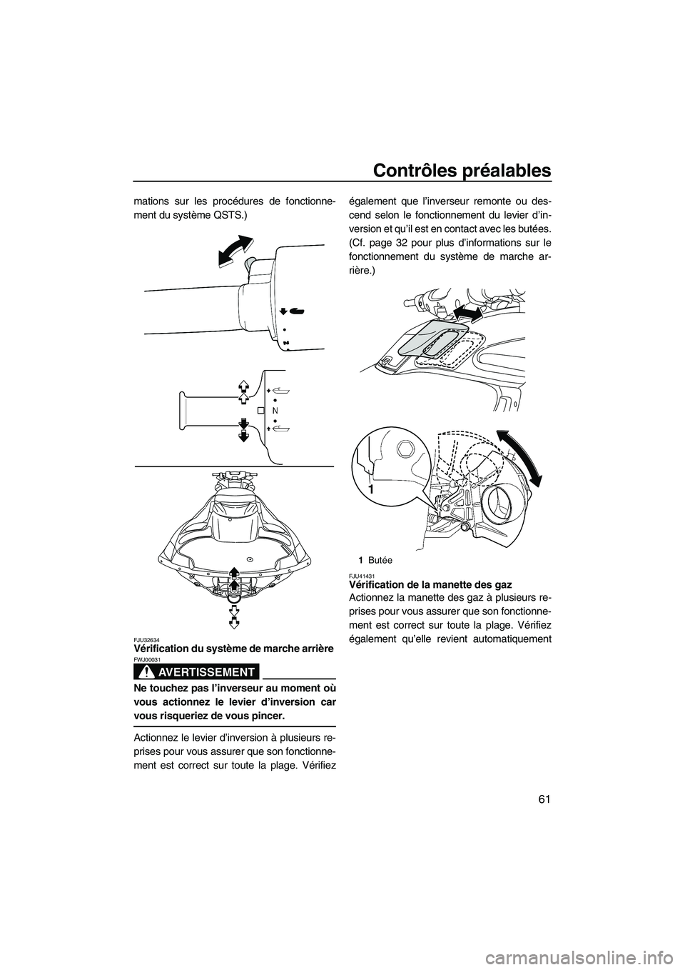 YAMAHA FZR 2010 Notices Demploi (in French) Contrôles préalables
61
mations sur les procédures de fonctionne-
ment du système QSTS.)
FJU32634Vérification du système de marche arrière
AVERTISSEMENT
FWJ00031
Ne touchez pas l’inverseur a YAMAHA FZR 2010 Notices Demploi (in French) Contrôles préalables
61
mations sur les procédures de fonctionne-
ment du système QSTS.)
FJU32634Vérification du système de marche arrière
AVERTISSEMENT
FWJ00031
Ne touchez pas l’inverseur a
