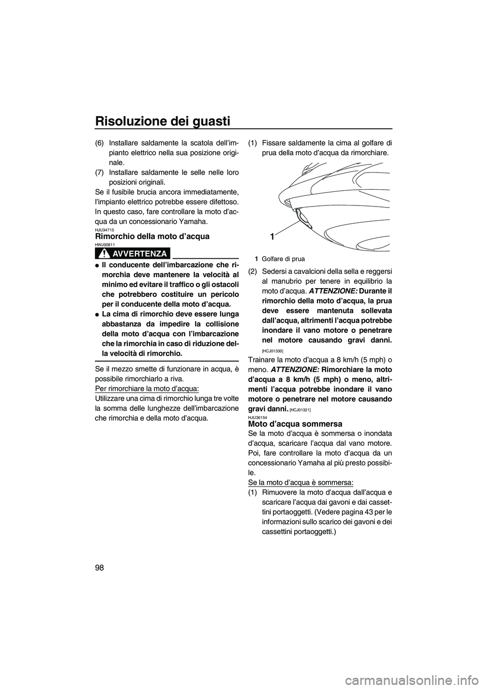 YAMAHA FZR SVHO 2010 Manuale duso (in Italian) Risoluzione dei guasti
98
(6) Installare saldamente la scatola dell’im-
pianto elettrico nella sua posizione origi-
nale.
(7) Installare saldamente le selle nelle loro
posizioni originali.
Se il fus YAMAHA FZR SVHO 2010 Manuale duso (in Italian) Risoluzione dei guasti
98
(6) Installare saldamente la scatola dell’im-
pianto elettrico nella sua posizione origi-
nale.
(7) Installare saldamente le selle nelle loro
posizioni originali.
Se il fus