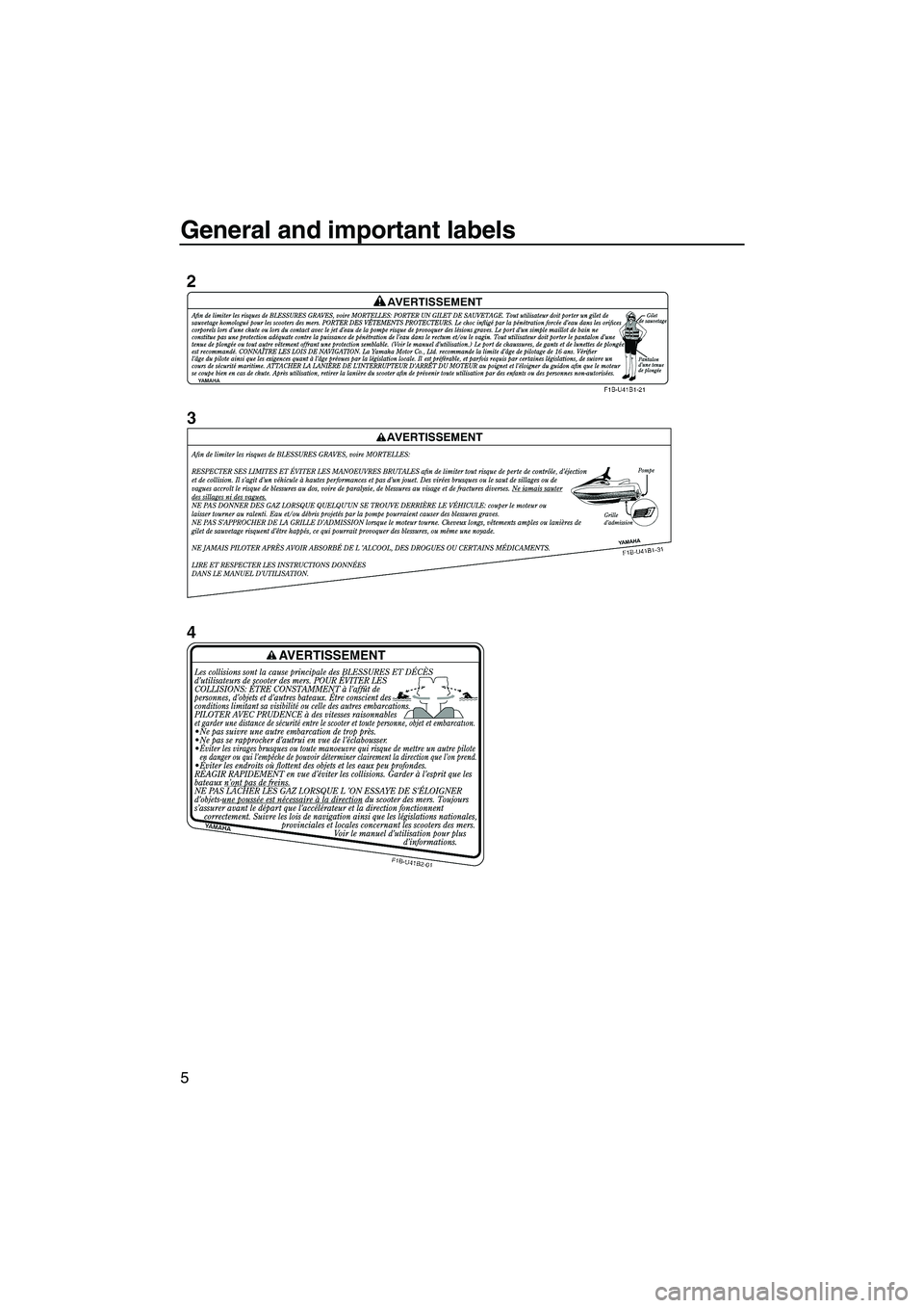 YAMAHA FZR SVHO 2009 User Guide General and important labels
5
UF2R70E0.book  Page 5  Thursday, November 6, 2008  10:05 AM 