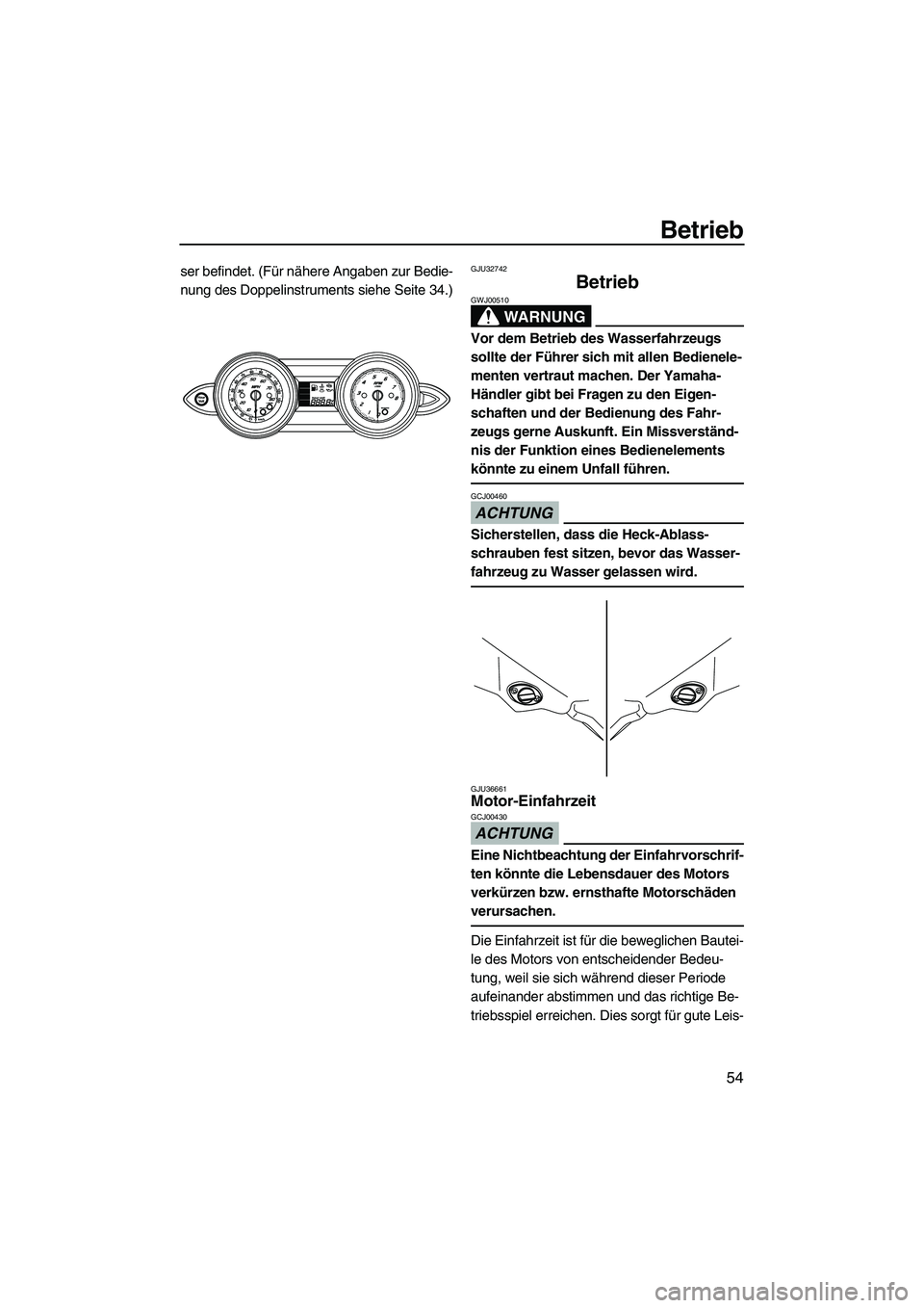YAMAHA FZR 2009 Betriebsanleitungen (in German) Betrieb
54
ser befindet. (Für nähere Angaben zur Bedie-
nung des Doppelinstruments siehe Seite 34.)GJU32742
Betrieb
WARNUNG
GWJ00510
Vor dem Betrieb des Wasserfahrzeugs
sollte der Führer sich mit YAMAHA FZR 2009 Betriebsanleitungen (in German) Betrieb
54
ser befindet. (Für nähere Angaben zur Bedie-
nung des Doppelinstruments siehe Seite 34.)GJU32742
Betrieb
WARNUNG
GWJ00510
Vor dem Betrieb des Wasserfahrzeugs
sollte der Führer sich mit