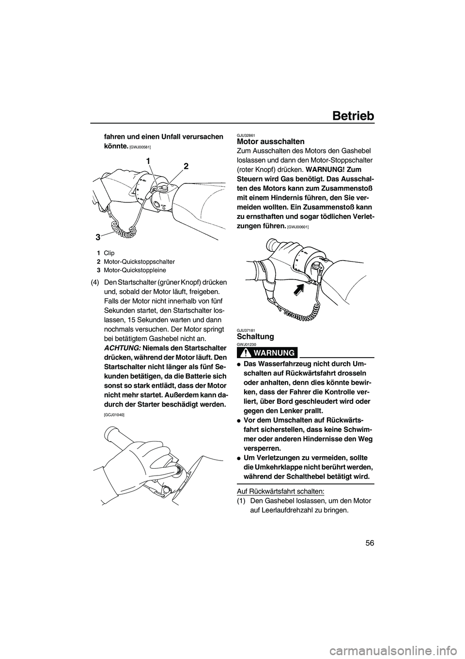 YAMAHA FZR 2009  Betriebsanleitungen (in German) Betrieb
56
fahren und einen Unfall verursachen 
könnte.
 [GWJ00581]
(4) Den Startschalter (grüner Knopf) drücken 
und, sobald der Motor läuft, freigeben. 
Falls der Motor nicht innerhalb von fünf