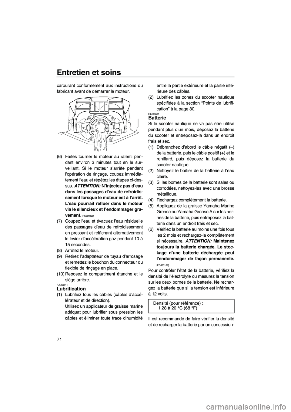 YAMAHA FZR 2009 Notices Demploi (in French) Entretien et soins
71
carburant conformément aux instructions du
fabricant avant de démarrer le moteur.
(6) Faites tourner le moteur au ralenti pen-
dant environ 3 minutes tout en le sur-
veillant. YAMAHA FZR 2009 Notices Demploi (in French) Entretien et soins
71
carburant conformément aux instructions du
fabricant avant de démarrer le moteur.
(6) Faites tourner le moteur au ralenti pen-
dant environ 3 minutes tout en le sur-
veillant.