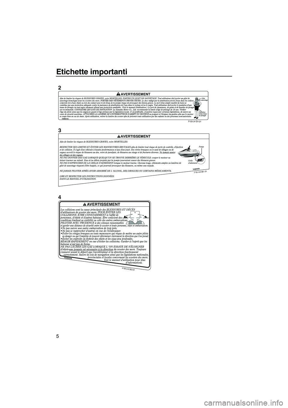 YAMAHA FZR SVHO 2009  Manuale duso (in Italian) Etichette importanti
5
UF2R70H0.book  Page 5  Friday, November 7, 2008  12:00 PM 