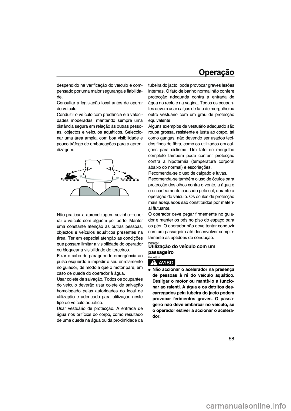 YAMAHA FZR 2009 Manual de utilização (in Portuguese) Operação
58
despendido na verificação do veículo é com-
pensado por uma maior segurança e fiabilida-
de.
Consultar a legislação local antes de operar
do veículo.
Conduzir o veículo com prud YAMAHA FZR 2009 Manual de utilização (in Portuguese) Operação
58
despendido na verificação do veículo é com-
pensado por uma maior segurança e fiabilida-
de.
Consultar a legislação local antes de operar
do veículo.
Conduzir o veículo com prud