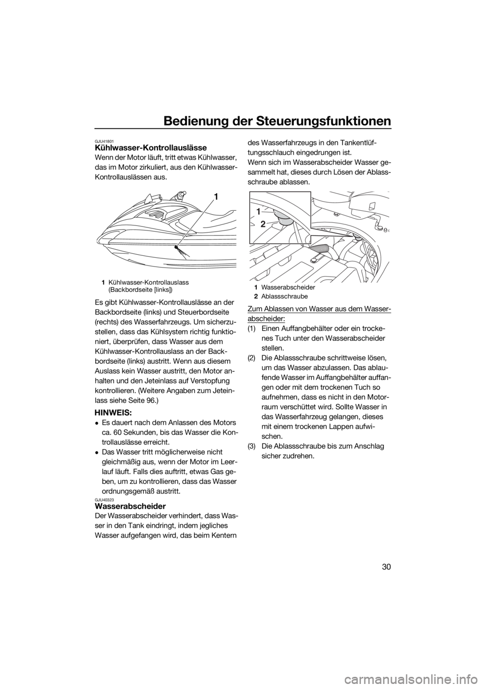 YAMAHA FZR SVHO 2016 Betriebsanleitungen (in German) Bedienung der Steuerungsfunktionen
30
GJU41801Kühlwasser-Kontrollauslässe
Wenn der Motor läuft, tritt etwas Kühlwasser,
das im Motor zirkuliert, aus den Kühlwasser-
Kontrollauslässen aus.
Es gi YAMAHA FZR SVHO 2016 Betriebsanleitungen (in German) Bedienung der Steuerungsfunktionen
30
GJU41801Kühlwasser-Kontrollauslässe
Wenn der Motor läuft, tritt etwas Kühlwasser,
das im Motor zirkuliert, aus den Kühlwasser-
Kontrollauslässen aus.
Es gi