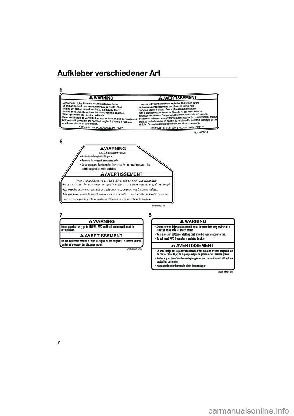 YAMAHA FZR SVHO 2015 Betriebsanleitungen (in German) Aufkleber verschiedener Art
7
WARNING
AVERTISSEMENT
WARNING
AVERTISSEMENT(F2R-U41E1-00)(F2R-U41E1-00)
F3K-U41D5-30
5
6
78
UF3L71G0.book Page 7 Friday, June 20, 2014 2:19 PM YAMAHA FZR SVHO 2015 Betriebsanleitungen (in German) Aufkleber verschiedener Art
7
WARNING
AVERTISSEMENT
WARNING
AVERTISSEMENT(F2R-U41E1-00)(F2R-U41E1-00)
F3K-U41D5-30
5
6
78
UF3L71G0.book Page 7 Friday, June 20, 2014 2:19 PM