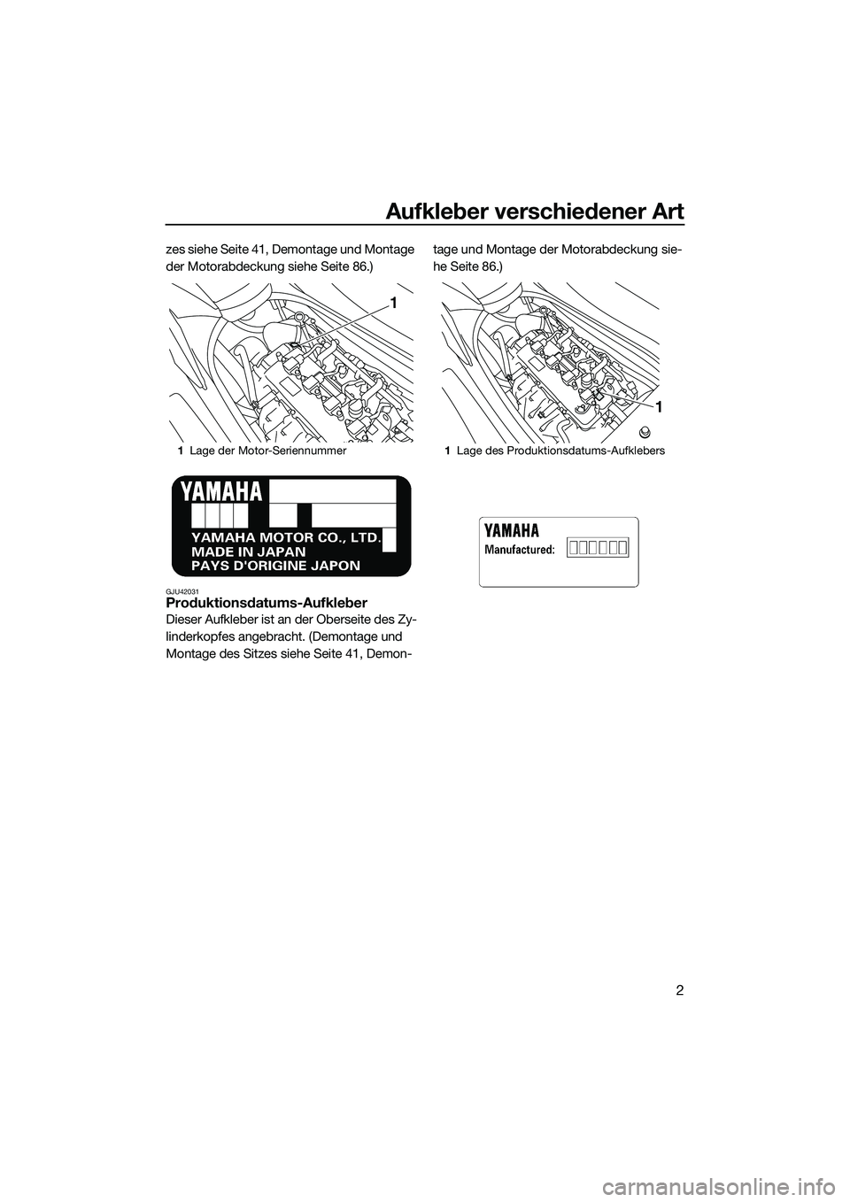 YAMAHA FZR SVHO 2015  Betriebsanleitungen (in German) Aufkleber verschiedener Art
2
zes siehe Seite 41, Demontage und Montage 
der Motorabdeckung siehe Seite 86.)
GJU42031Produktionsdatums-Aufkleber
Dieser Aufkleber ist an der Oberseite des Zy-
linderkop