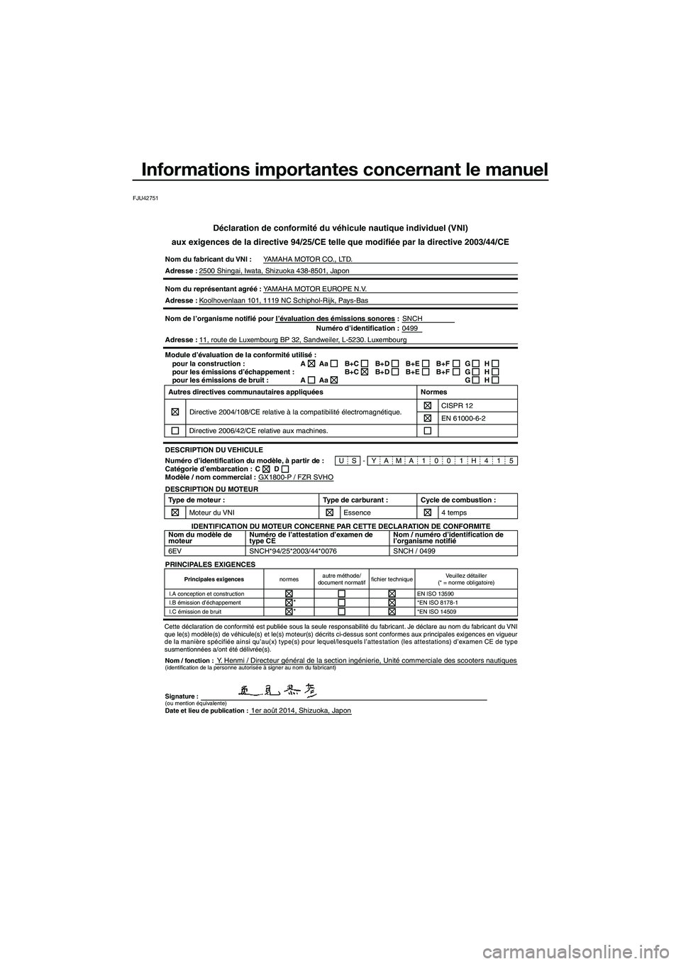 YAMAHA FZR SVHO 2015 Notices Demploi (in French) Informations importantes concernant le manuel
FJU42751
Déclaration de conformité du véhicule nautique individuel (VNI)
aux exigences de la directive 94/25/CE telle que modifiée par la directive 20 YAMAHA FZR SVHO 2015 Notices Demploi (in French) Informations importantes concernant le manuel
FJU42751
Déclaration de conformité du véhicule nautique individuel (VNI)
aux exigences de la directive 94/25/CE telle que modifiée par la directive 20