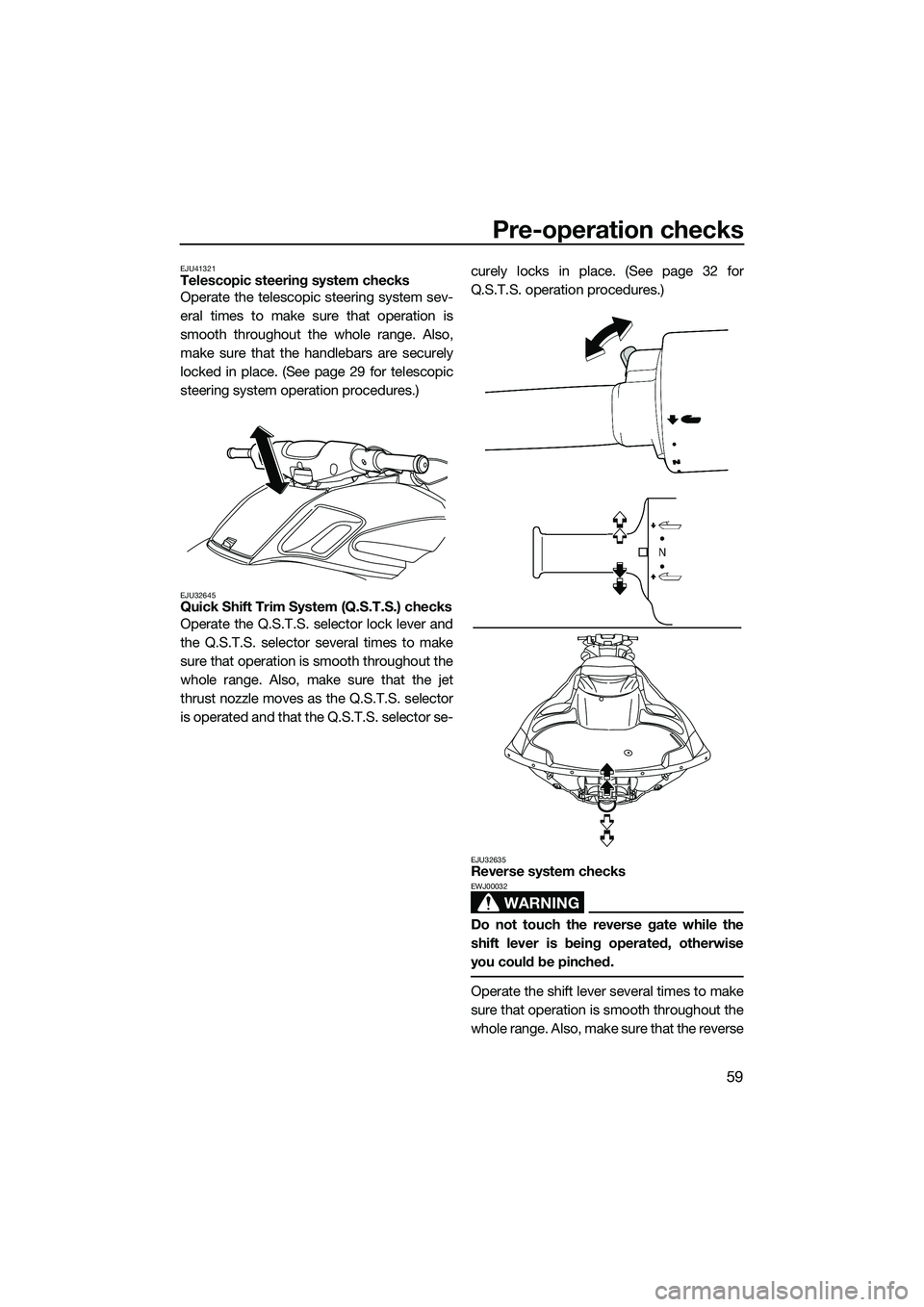 YAMAHA FZR SVHO 2014 Repair Manual Pre-operation checks
59
EJU41321Telescopic steering system checks
Operate the telescopic steering system sev-
eral times to make sure that operation is
smooth throughout the whole range. Also,
make su YAMAHA FZR SVHO 2014 Repair Manual Pre-operation checks
59
EJU41321Telescopic steering system checks
Operate the telescopic steering system sev-
eral times to make sure that operation is
smooth throughout the whole range. Also,
make su