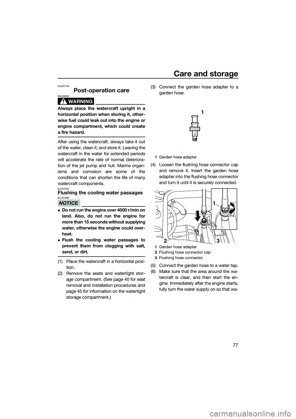 YAMAHA FZR SVHO 2014 Manual Online Care and storage
77
EJU37146
Post-operation care
WARNING
EWJ00331
Always place the watercraft upright in a
horizontal position when storing it, other-
wise fuel could leak out into the engine or
engin YAMAHA FZR SVHO 2014 Manual Online Care and storage
77
EJU37146
Post-operation care
WARNING
EWJ00331
Always place the watercraft upright in a
horizontal position when storing it, other-
wise fuel could leak out into the engine or
engin