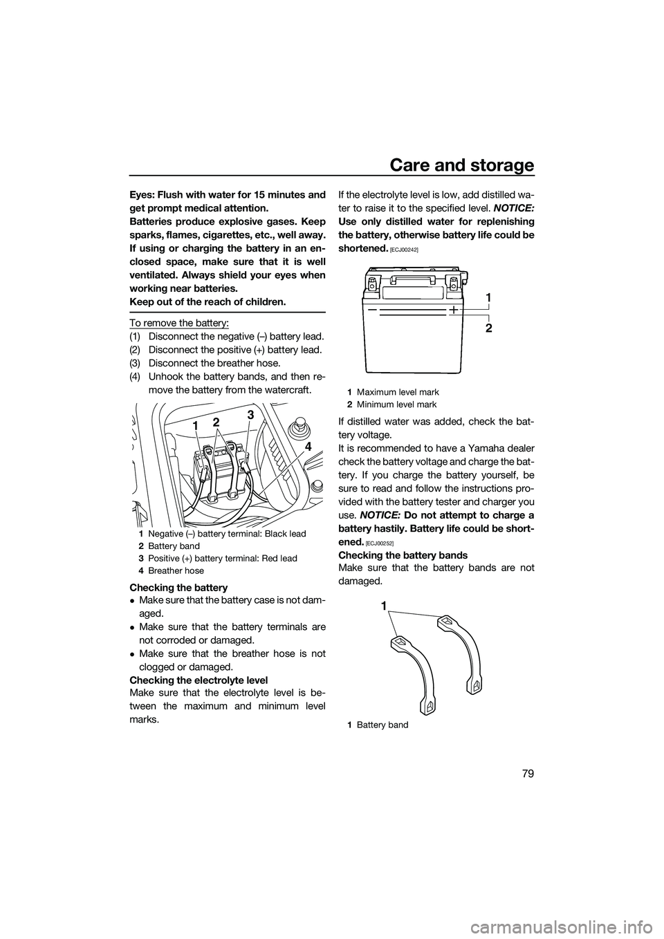 YAMAHA FZR SVHO 2014 Manual Online Care and storage
79
Eyes: Flush with water for 15 minutes and
get prompt medical attention.
Batteries produce explosive gases. Keep
sparks, flames, cigarettes, etc., well away.
If using or charging th YAMAHA FZR SVHO 2014 Manual Online Care and storage
79
Eyes: Flush with water for 15 minutes and
get prompt medical attention.
Batteries produce explosive gases. Keep
sparks, flames, cigarettes, etc., well away.
If using or charging th