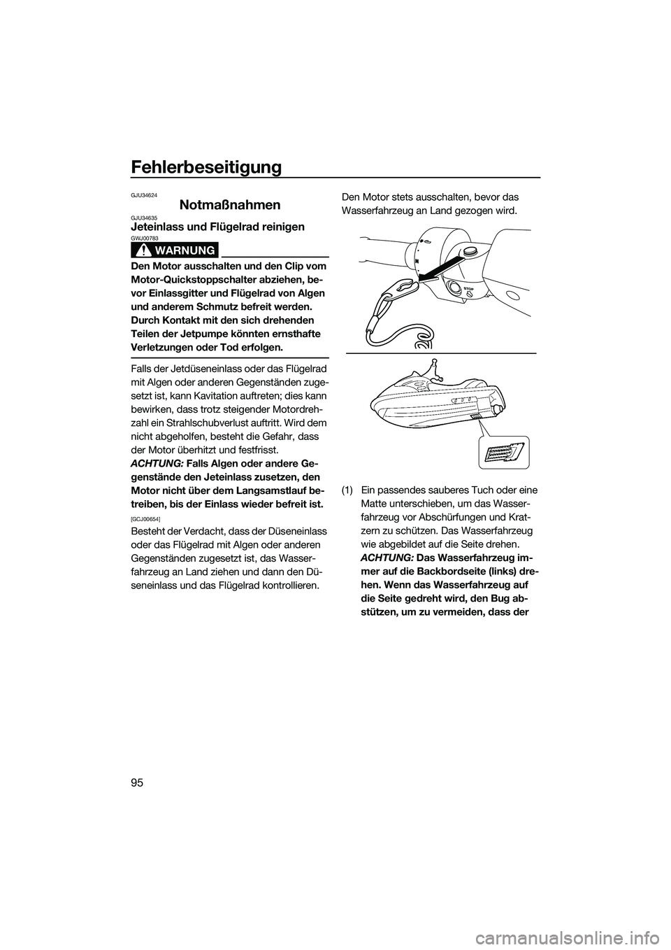 YAMAHA FZR SVHO 2014 Betriebsanleitungen (in German) Fehlerbeseitigung
95
GJU34624
NotmaßnahmenGJU34635Jeteinlass und Flügelrad reinigen
WARNUNG
GWJ00783
Den Motor ausschalten und den Clip vom
Motor-Quickstoppschalter abziehen, be-
vor Einlassgitter YAMAHA FZR SVHO 2014 Betriebsanleitungen (in German) Fehlerbeseitigung
95
GJU34624
NotmaßnahmenGJU34635Jeteinlass und Flügelrad reinigen
WARNUNG
GWJ00783
Den Motor ausschalten und den Clip vom
Motor-Quickstoppschalter abziehen, be-
vor Einlassgitter
