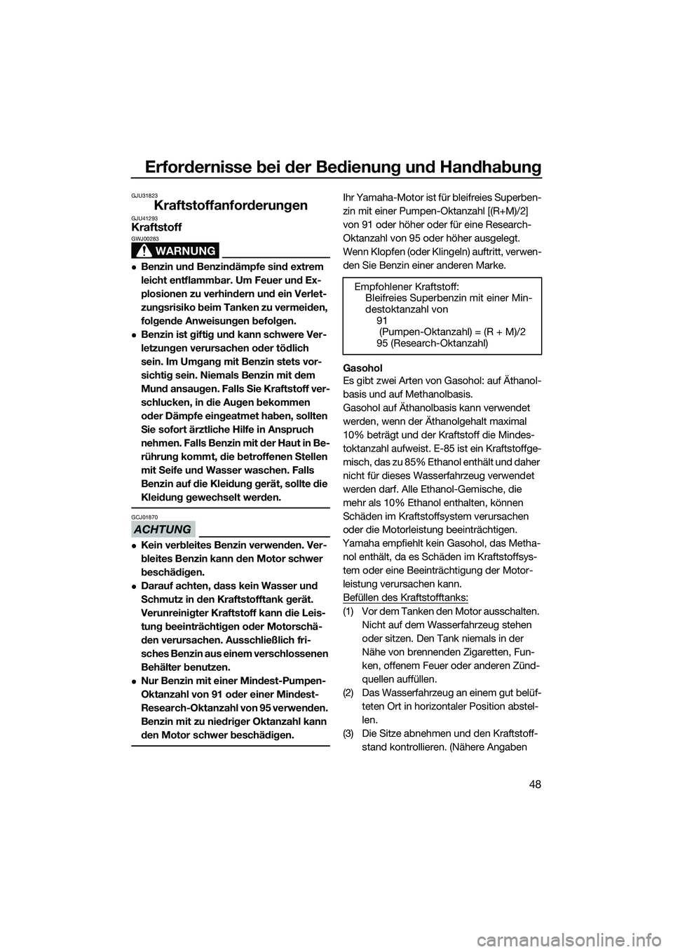 YAMAHA FZR SVHO 2014 Betriebsanleitungen (in German) Erfordernisse bei der Bedienung und Handhabung
48
GJU31823
KraftstoffanforderungenGJU41293Kraftstoff
WARNUNG
GWJ00283
Benzin und Benzindämpfe sind extrem
leicht entflammbar. Um Feuer und Ex-
plos YAMAHA FZR SVHO 2014 Betriebsanleitungen (in German) Erfordernisse bei der Bedienung und Handhabung
48
GJU31823
KraftstoffanforderungenGJU41293Kraftstoff
WARNUNG
GWJ00283
Benzin und Benzindämpfe sind extrem
leicht entflammbar. Um Feuer und Ex-
plos