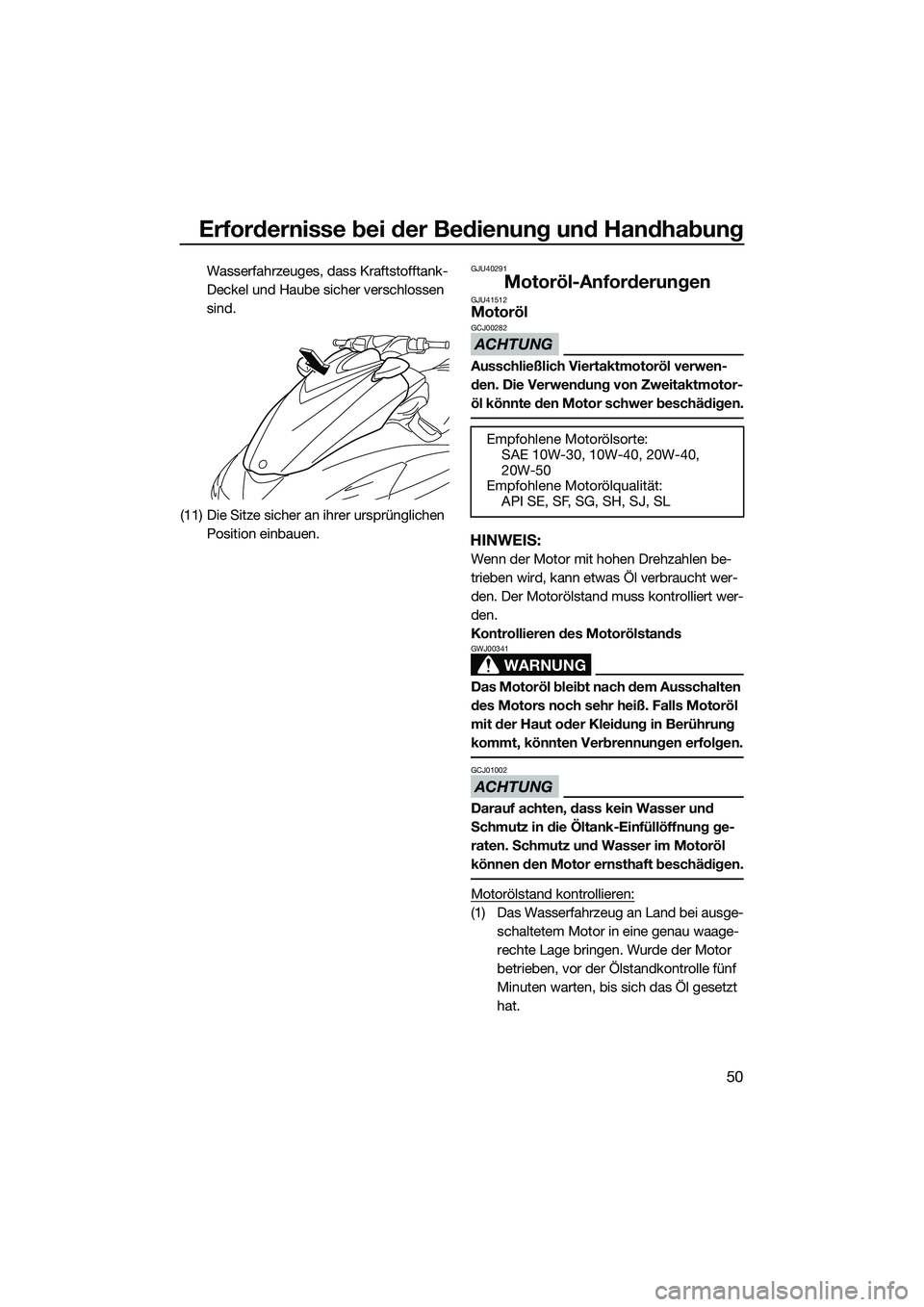 YAMAHA FZR SVHO 2014 Betriebsanleitungen (in German) Erfordernisse bei der Bedienung und Handhabung
50
Wasserfahrzeuges, dass Kraftstofftank-
Deckel und Haube sicher verschlossen
sind.
(11) Die Sitze sicher an ihrer ursprünglichen Position einbauen.G YAMAHA FZR SVHO 2014 Betriebsanleitungen (in German) Erfordernisse bei der Bedienung und Handhabung
50
Wasserfahrzeuges, dass Kraftstofftank-
Deckel und Haube sicher verschlossen
sind.
(11) Die Sitze sicher an ihrer ursprünglichen Position einbauen.G