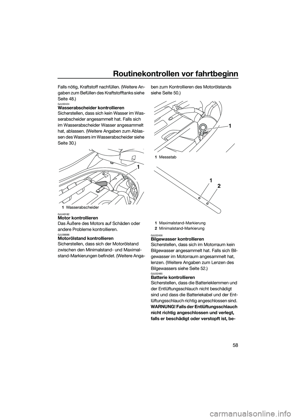 YAMAHA FZR SVHO 2014 Betriebsanleitungen (in German) Routinekontrollen vor fahrtbeginn
58
Falls nötig, Kraftstoff nachfüllen. (Weitere An-
gaben zum Befüllen des Kraftstofftanks siehe
Seite 48.)
GJU32424Wasserabscheider kontrollieren
Sicherstellen, YAMAHA FZR SVHO 2014 Betriebsanleitungen (in German) Routinekontrollen vor fahrtbeginn
58
Falls nötig, Kraftstoff nachfüllen. (Weitere An-
gaben zum Befüllen des Kraftstofftanks siehe
Seite 48.)
GJU32424Wasserabscheider kontrollieren
Sicherstellen,