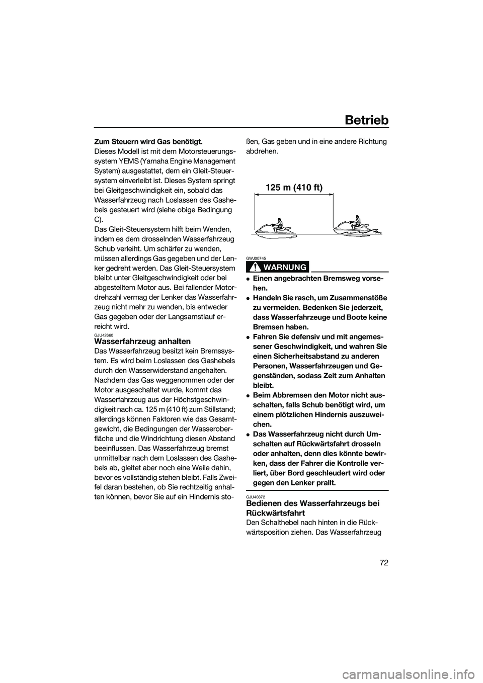 YAMAHA FZR SVHO 2014 Betriebsanleitungen (in German) Betrieb
72
Zum Steuern wird Gas benötigt.
Dieses Modell ist mit dem Motorsteuerungs-
system YEMS (Yamaha Engine Management
System) ausgestattet, dem ein Gleit-Steuer-
system einverleibt ist. Dieses YAMAHA FZR SVHO 2014 Betriebsanleitungen (in German) Betrieb
72
Zum Steuern wird Gas benötigt.
Dieses Modell ist mit dem Motorsteuerungs-
system YEMS (Yamaha Engine Management
System) ausgestattet, dem ein Gleit-Steuer-
system einverleibt ist. Dieses