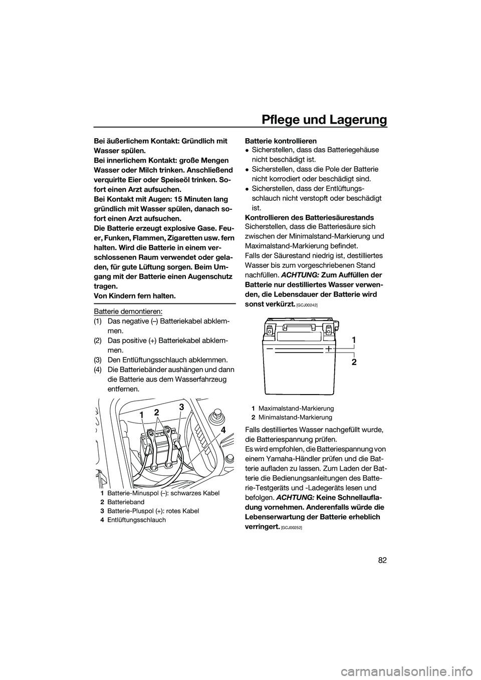 YAMAHA FZR SVHO 2014 Betriebsanleitungen (in German) Pflege und Lagerung
82
Bei äußerlichem Kontakt: Gründlich mit
Wasser spülen.
Bei innerlichem Kontakt: große Mengen
Wasser oder Milch trinken. Anschließend
verquirlte Eier oder Speiseöl trink YAMAHA FZR SVHO 2014 Betriebsanleitungen (in German) Pflege und Lagerung
82
Bei äußerlichem Kontakt: Gründlich mit
Wasser spülen.
Bei innerlichem Kontakt: große Mengen
Wasser oder Milch trinken. Anschließend
verquirlte Eier oder Speiseöl trink